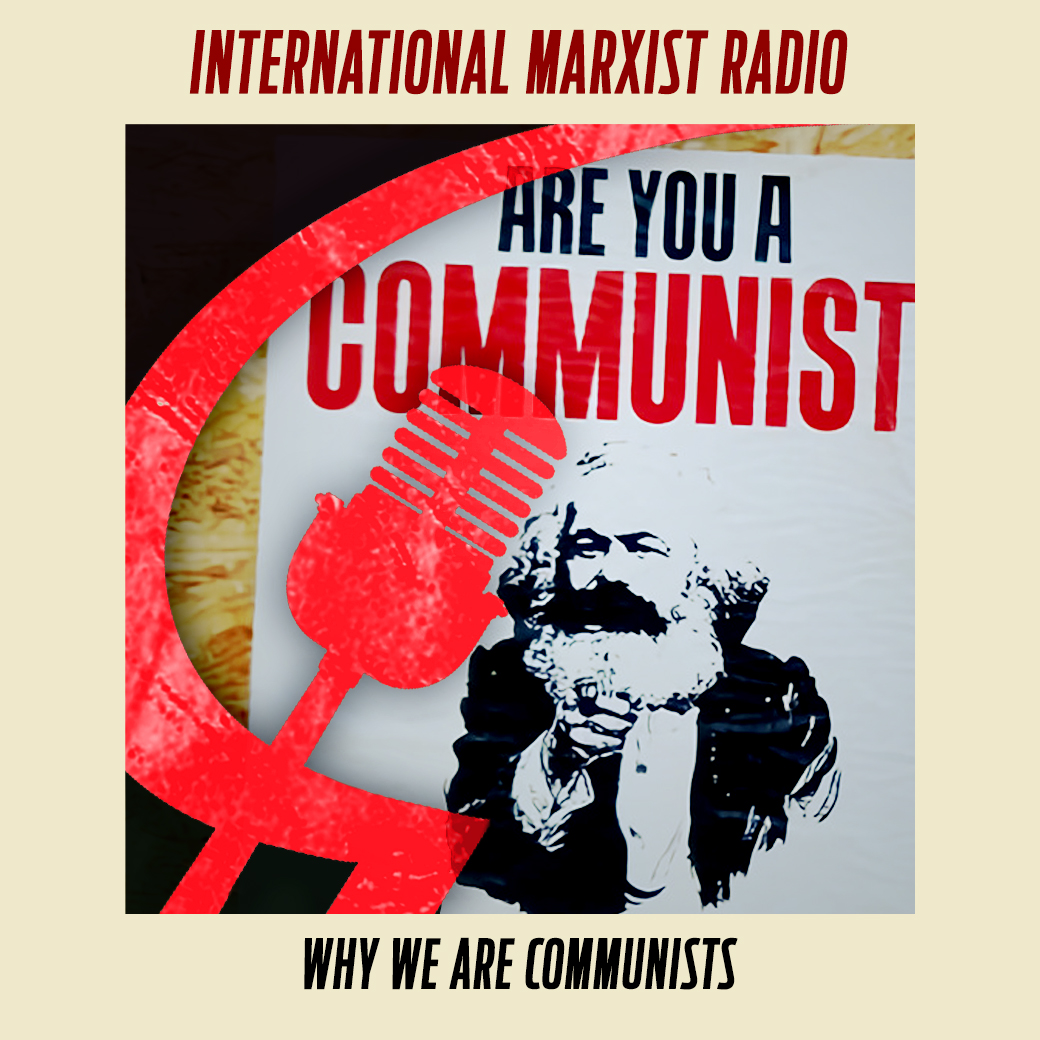 Why We Are Communists