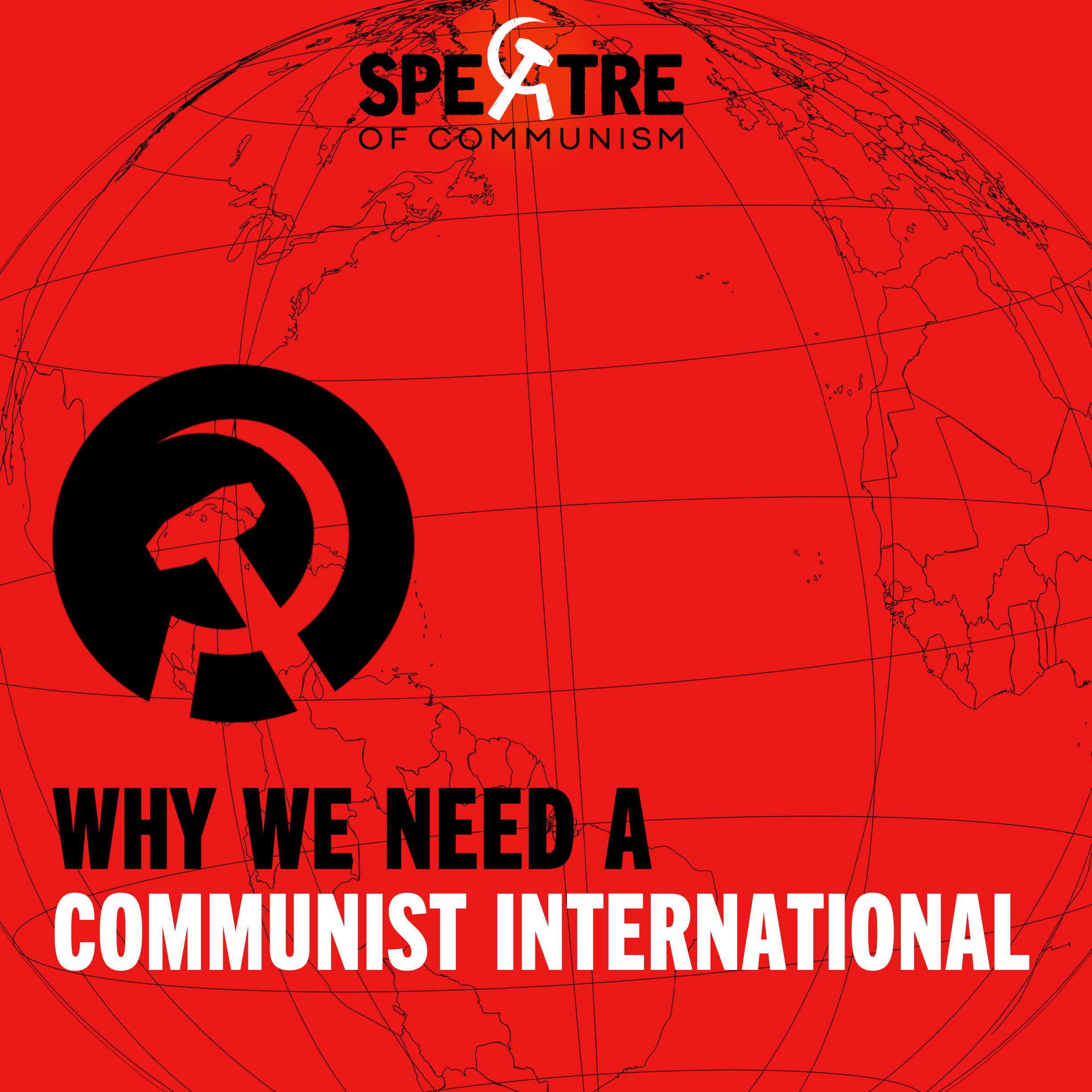 Why we need a Communist International – season FINALE!