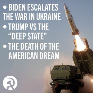 Biden escalates Ukraine war, Trump vs the ‘deep state’, and the death of the American dream